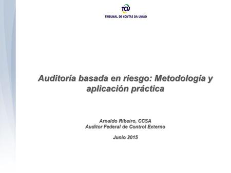 Auditoría basada en riesgo: Metodología y aplicación práctica