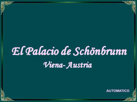 El Palacio de Schönbrunn Viena- Austria AUTOMATICO.