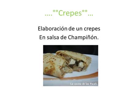 Elaboración de un crepes En salsa de Champiñón.