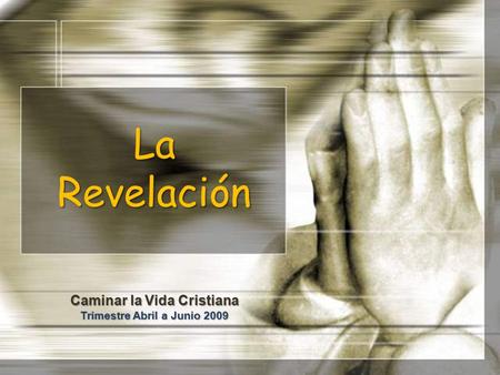La Revelación Caminar la Vida Cristiana Trimestre Abril a Junio 2009.