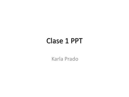 Clase 1 PPT Karla Prado. TEMAS TABLA GRAFICO SMARTART.