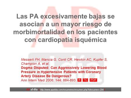 Las PA excesivamente bajas se asocian a un mayor riesgo de morbimortalidad en los pacientes con cardiopatía isquémica AP al día [