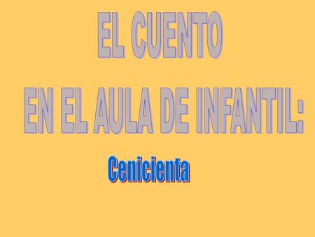 EL CUENTO EN EL AULA DE INFANTIL: Cenicienta.