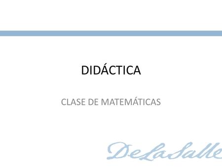 DIDÁCTICA CLASE DE MATEMÁTICAS.