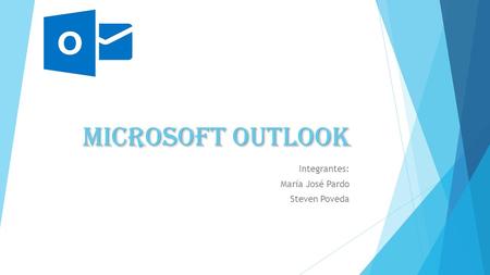 Microsoft Outlook Integrantes: María José Pardo Steven Poveda.
