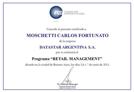 MOSCHETTI CARLOS FORTUNATO de la empresa por su asistencia al Programa “RETAIL MANAGEMENT” Concede el presente certificado a DATASTAR ARGENTINA S.A. dictado.
