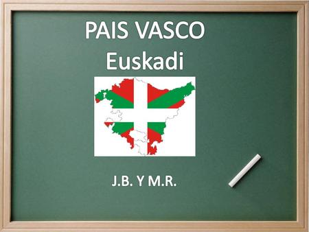 PAIS VASCO Euskadi J.B. Y M.R..