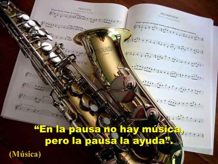 Criação Ria Slides “En la pausa no hay música, pero la pausa la ayuda”. (Música)