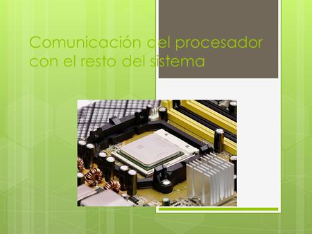 Comunicación del procesador con el resto del sistema
