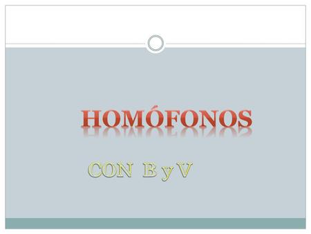 HOMÓFONOS CON B y V.