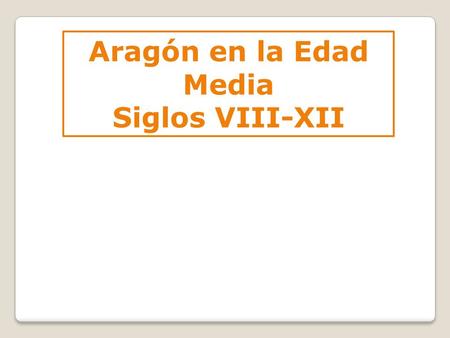 Aragón en la Edad Media Siglos VIII-XII. Domino musulmán.