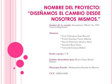 NOMBRE DEL PROYECTO: “DISEÑAMOS EL CAMBIO DESDE NOSOTROS MISMOS.”
