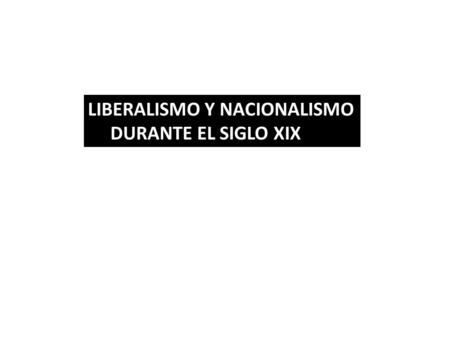 LIBERALISMO Y NACIONALISMO