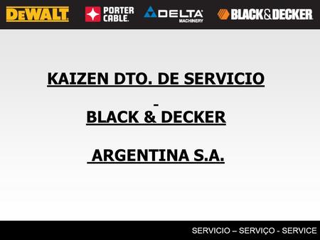 KAIZEN DTO. DE SERVICIO BLACK & DECKER ARGENTINA S.A.