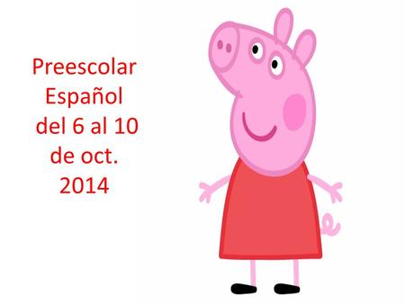 Preescolar Español del 6 al 10 de oct. 2014