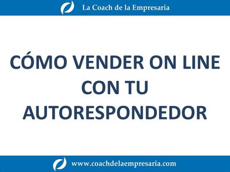 CÓMO VENDER ON LINE CON TU AUTORESPONDEDOR. ANA ZABALETA.