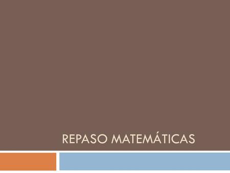 REPASO MATEMÁTICAS.