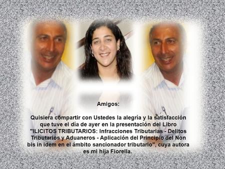 Amigos: Quisiera compartir con Ustedes la alegría y la satisfacción que tuve el día de ayer en la presentación del Libro ILICITOS TRIBUTARIOS: Infracciones.
