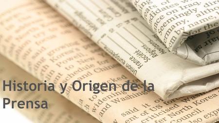 Historia y Origen de la Prensa