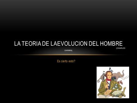 LA TEORIA DE LAEVOLUCION DEL HOMBRE (CHARLES DARWIN)