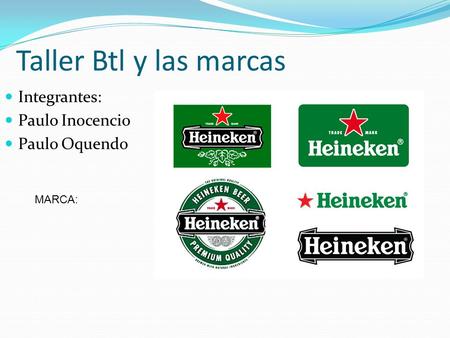 Taller Btl y las marcas Integrantes: Paulo Inocencio Paulo Oquendo