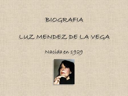 BIOGRAFIA LUZ MENDEZ DE LA VEGA