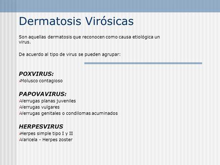 Dermatosis Virósicas POXVIRUS: PAPOVAVIRUS: HERPESVIRUS