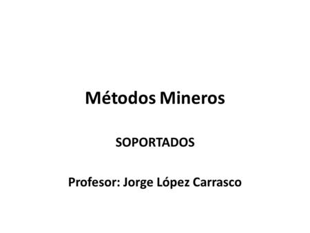 SOPORTADOS Profesor: Jorge López Carrasco