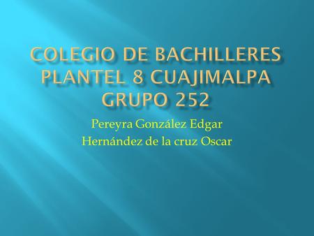 Pereyra González Edgar Hernández de la cruz Oscar.