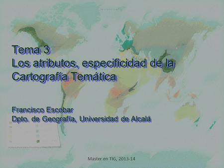 Tema 3 Los atributos, especificidad de la Cartografía Temática