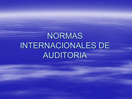 NORMAS INTERNACIONALES DE AUDITORIA