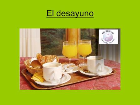 El desayuno. El desayuno El desayuno es la primera comida que se realiza en el día. Es la más importante. El nombre deriva del hecho de que uno no come.