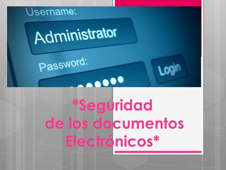 *Seguridad de los documentos Electrónicos*. Cualquier sistema de información que trabaje con documentos electrónicos, debe estar en la capacidad de proteger.