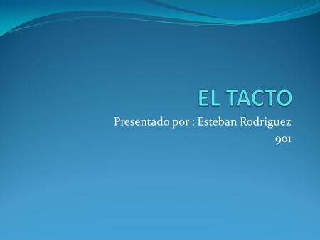 Presentado por : Esteban Rodriguez 901