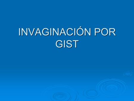 INVAGINACIÓN POR GIST. Motivo de consulta Hombre de 92 años que acude a urgencias por cuadro de diarrea desde hace 4 días, con vómitos de repetición y.