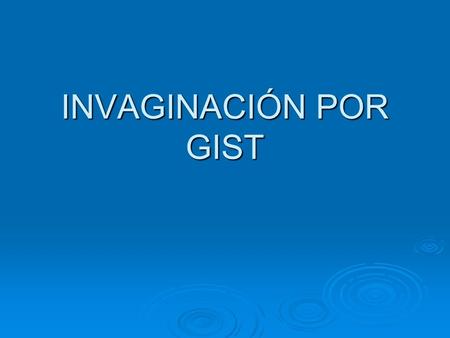 INVAGINACIÓN POR GIST. Motivo de consulta Hombre de 92 años que acude a urgencias por cuadro de diarrea desde hace 4 días, con vómitos de repetición y.