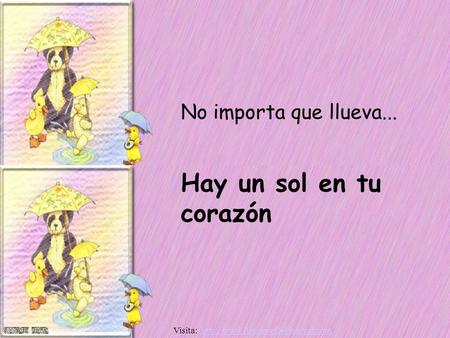 No importa que llueva... Hay un sol en tu corazón Visita:
