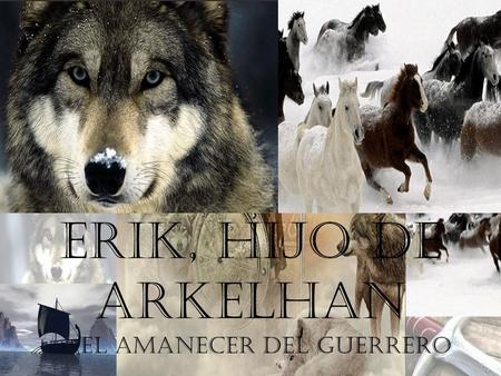 ERIK, HIJO DE ARKELHAN EL AMANECER DEL GUERRERO.