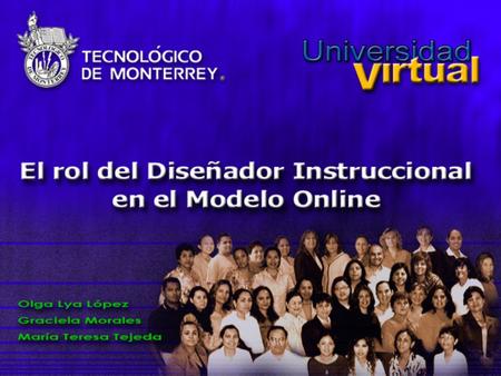 Temas  El diseñador instruccional de la Universidad Virtual  Los cursos en línea y consideraciones para el diseño instruccional  Movilización de un.