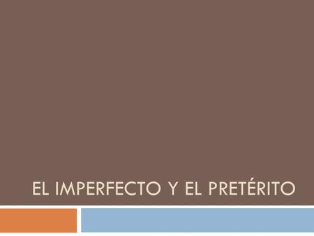 El imperfecto y el pretérito