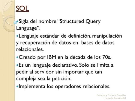 SQL Sigla del nombre “Structured Query Language”.