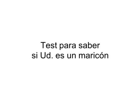 Test para saber si Ud. es un maricón