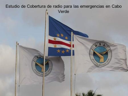 Estudio de Cobertura de radio para las emergencias en Cabo Verde.