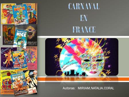  Autoras: MIRIAM,NATALIA,CORAL. 1. ¿De dónde viene el nombre? 2. ¿Cuándo se celebra? 3. ¿Dónde se celebra? 4. ¿Cuáles son los más importantes? 5. Actos.