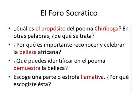 El Foro Socrático ¿Cuál es el propósito del poema Chiriboga? En otras palabras, ¿de qué se trata? ¿Por qué es importante reconocer y celebrar la belleza.