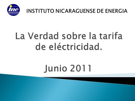 INSTITUTO NICARAGUENSE DE ENERGIA. El Consejo de Dirección del Instituto Nicaragüense de Energía, (INE), con el objeto cumplir con su obligación de informar.
