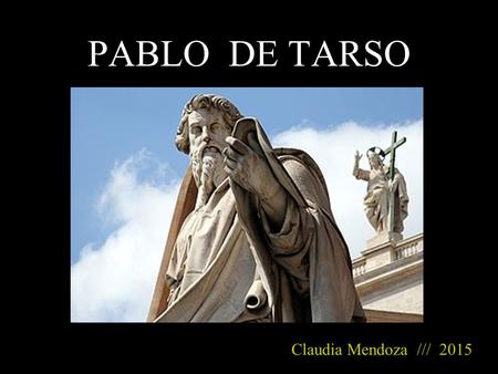 PABLO DE TARSO Claudia Mendoza /// 2015