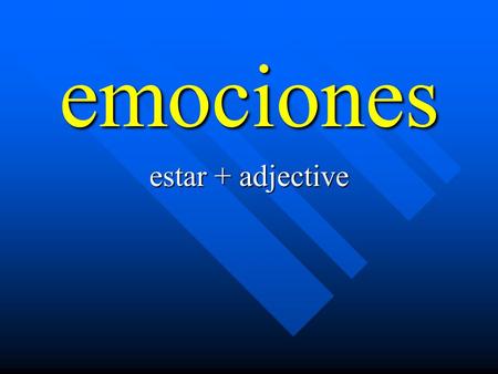 Emociones estar + adjective. Diana ________ emocionad____. estoy estás está estamos están.