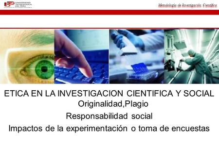 ETICA EN LA INVESTIGACION CIENTIFICA Y SOCIAL Originalidad,Plagio