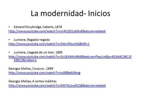 La modernidad- Inicios Edward Muybridge, Caballo, 1878  Lumiere, Regador regado
